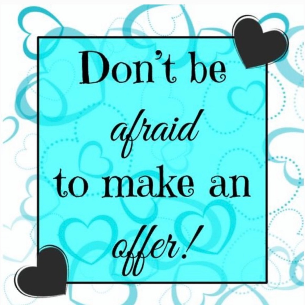 Don’t be afraid to make an offer